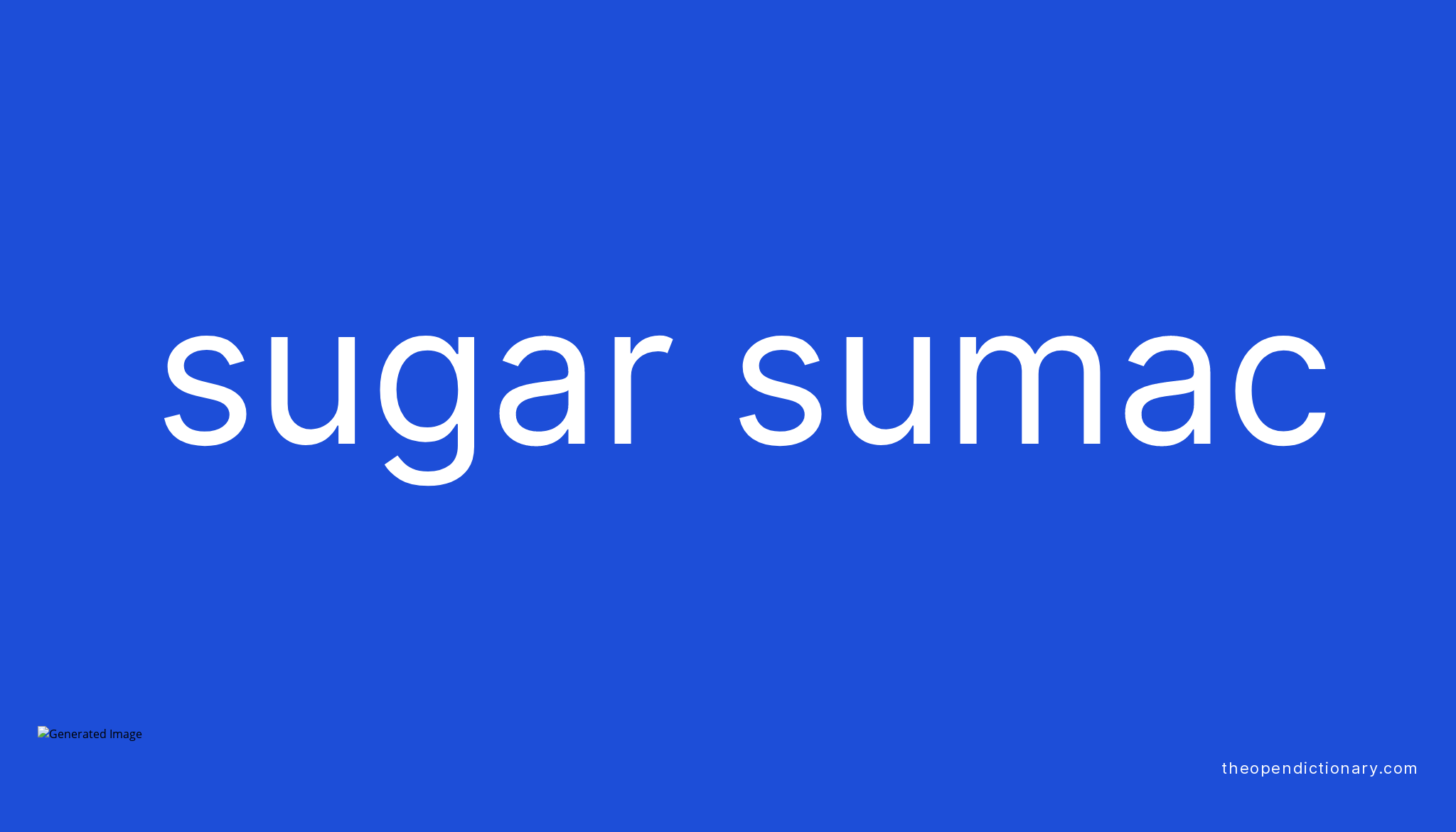 Sugar sumac Meaning of Sugar sumac Definition of Sugar sumac
